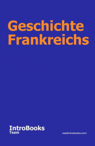 Title: Geschichte Frankreichs, Author: IntroBooks Team