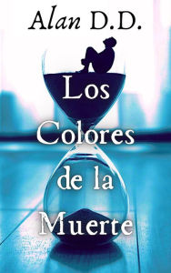 Title: Los Colores de la Muerte, Author: Alan D.D.