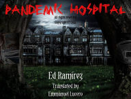 Title: Pandemic Hospital, Author: Ed Ramirez