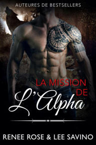 Title: La Mission de l'Alpha (Alpha Bad Boys, #8), Author: Renee Rose