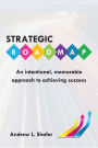 Strategic Roadmap: An Intentional, Memorable Approach to Achieving Success