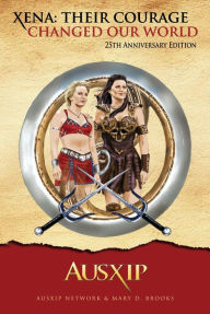 Title: Xena: Their Courage Changed Our World, Author: AUSXIP Network