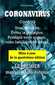 Title: Coronavirus Covid-19. Vous défendre. Évitez la contagion. Protégez votre maison, votre famille, votre travail. Mise à jour de la quatrième édition., Author: Bruno Del Medico