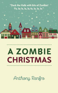Title: A Zombie Christmas, Author: Anthony Renfro