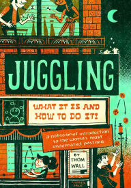 Title: Juggling: What It Is and How to Do It, Author: Thom Wall
