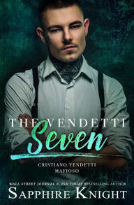 Title: The Vendetti Seven (Cristiano Vendetti Mafioso), Author: Sapphire Knight