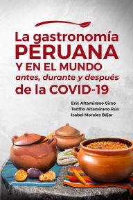 Title: La gastronomía peruana y en el mundo antes, durante y después de la COVID-19, Author: Eric Altamirano Girao