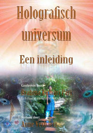 Title: Holografisch universum: Een inleiding, Author: Brahma Kumari Pari