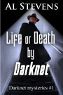 Life or Death by Darknet (Darknet Mysteries, #1)