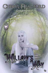 Title: Willow's Way (Dark Fairytale, #1), Author: Cheryl Headford