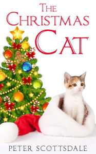 Title: The Christmas Cat (The Christmas Cat Tails Series, #1), Author: Peter Scottsdale