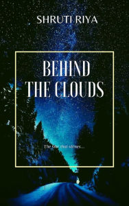 Title: Behind The Clouds, Author: Shruti Riya