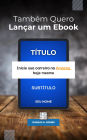 Também Quero Lançar um Ebook: Inicie sua carreira na Amazon hoje mesmo