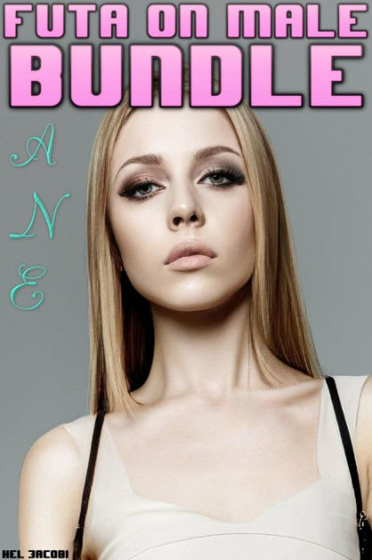 Futa On Male Bundle A N E Futa On Male Bundles By Kel Jacobi Ebook Barnes And Noble® 