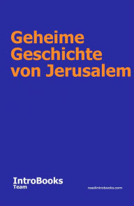 Title: Geheime Geschichte von Jerusalem, Author: IntroBooks Team