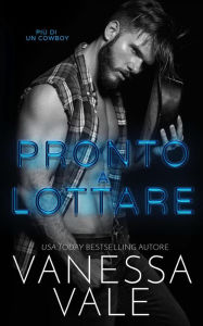 Title: Pronto a lottare (Più Di Un Cowboy, #1), Author: Vanessa Vale