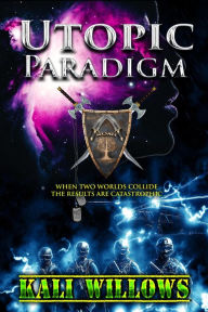 Title: Utopic Paradigm (The Netherworld Creation Series, #1), Author: Kali Willows