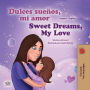 ¡Dulces sueños, mi amor! Sweet Dreams, My Love! (Spanish English Bilingual Collection)