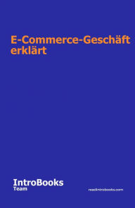 Title: E-Commerce-Geschäft erklärt, Author: IntroBooks Team