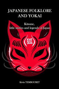 Title: Kitsune, Little Stories and Legends of Japan, Author: kevin tembouret