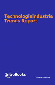 Title: Technologieindustrie Trends Report, Author: IntroBooks Team
