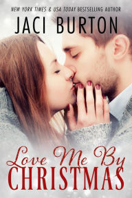 Title: Love Me By Christmas, Author: Jaci Burton