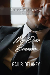 Title: My Dear Branson (Baker Street Legacy, #1), Author: Gail R. Delaney