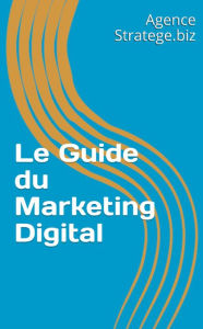 Title: Le guide du marketing digital, Author: Stratege Biz