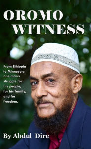 Title: Oromo Witness, Author: Abdul Dire