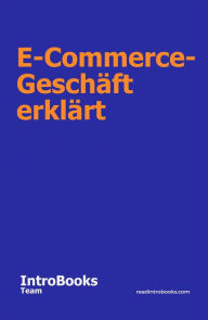 Title: E-Commerce-Geschäft erklärt, Author: IntroBooks Team