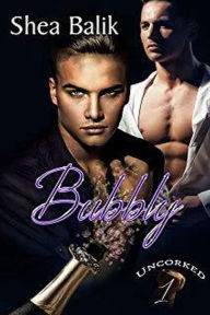 Title: Bubbly (Uncorked, #1), Author: Shea Balik