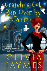 Title: Grandma Got Run Over By A Demon (A Ravenmist Cozy Mystery, #4), Author: Olivia Jaymes
