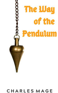 Title: The Way of the Pendulum, Author: Charles Mage