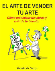 Title: El arte de vender tu arte, Author: Danilo Di Nuzzo