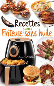 Title: Recettes pour friteuse sans huile, Author: Anna GAINES