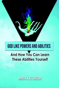 Title: God Like Powers and Abilities, Author: Martin K. Ettington