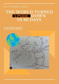 Title: The world turned upside down in 80 days, Author: JULIO ANDRADE LARREA