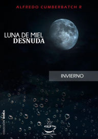 Title: Luna de miel desnuda (4, #1), Author: Alfredo Enrique Cumberbatch Rodriguez