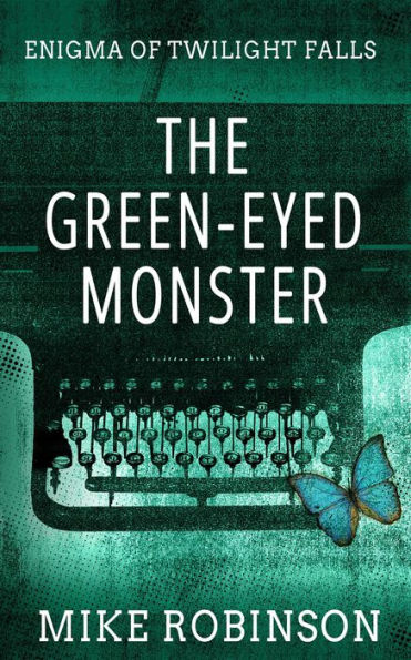 The Green-Eyed Monster (Enigma of Twilight Falls, #1)