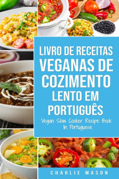 Livro de Receitas Veganas de Cozimento Lento Em português/ Vegan Slow Cooker Recipe Book In Portuguese