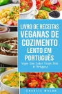 Livro de Receitas Veganas de Cozimento Lento Em português/ Vegan Slow Cooker Recipe Book In Portuguese