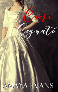 Title: Cuori Segnati, Author: Amaya Evans