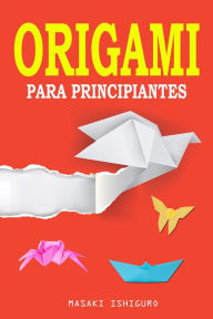 Title: Origami para principiantes, Author: Masaki Ishiguro