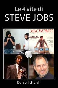 Title: Le 4 vite di Steve Jobs, Author: Daniel Ichbiah