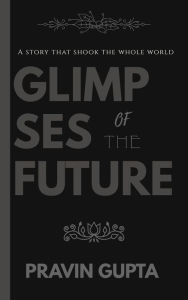 Title: Glimpses of the Future, Author: Pravin Gupta