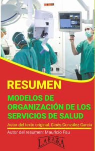 Title: Resumen de Modelos de Organización de los Servicios de Salud de Ginés González García (RESÚMENES UNIVERSITARIOS), Author: MAURICIO ENRIQUE FAU