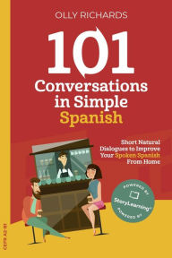Title: 101 Conversations in Simple Spanish (101 Conversations Spanish Edition, #1), Author: Olly Richards
