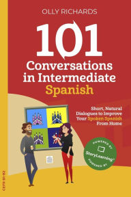 Title: 101 Conversations in Intermediate Spanish (101 Conversations Spanish Edition, #2), Author: Olly Richards