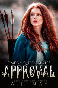 Title: Approval (Omega Queen Series, #7), Author: W.J. May