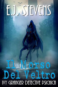Title: Il Morso Del Veltro (Ivy Granger Detective Psichica, #5), Author: E.J. Stevens